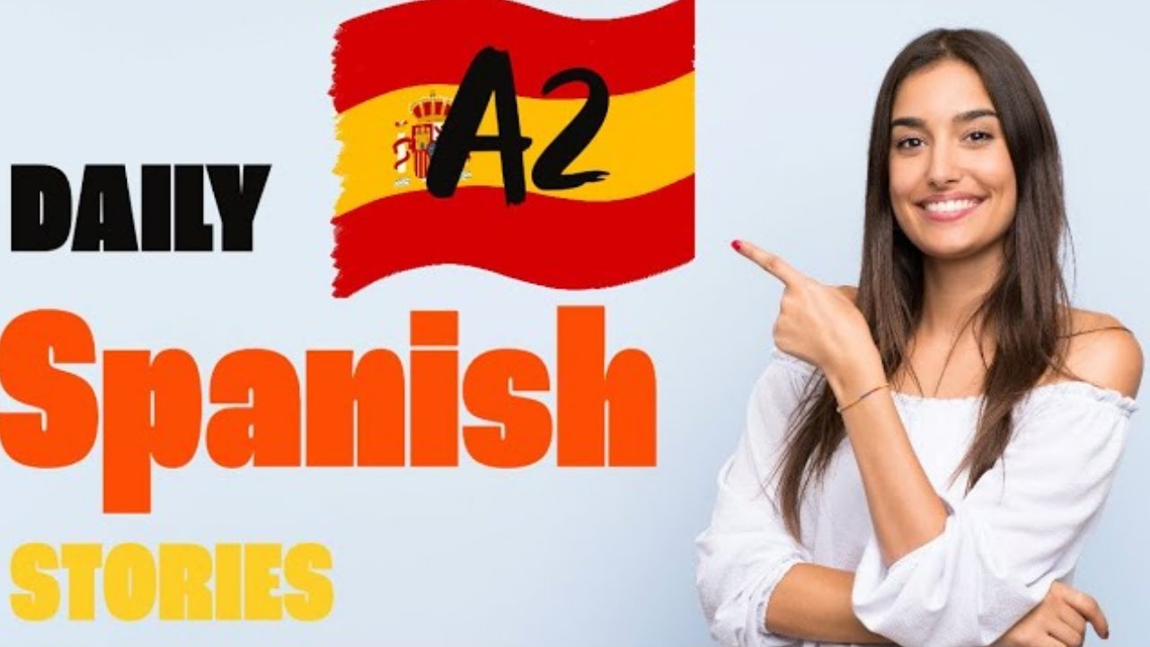 A2 Level Spanish Stories 45 #A1 #A2 #B1 #B2 #C1 #learnspanish #spanish ...