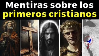 25 MENTIRAS sobre los primeros Cristianos que te hicieron creer