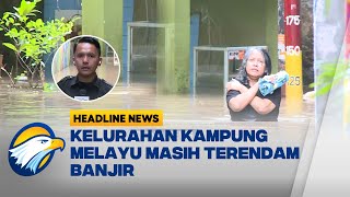 [HEADLINE NEWS, 30/01] Kelurahan Kampung Melayu Masih Terendam Banjir