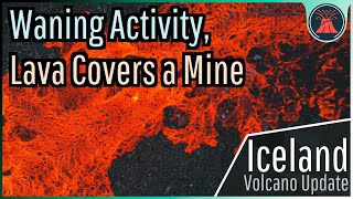 Iceland Volcano Eruption Update; Waning Activity, Lava Completely Covers a Mine