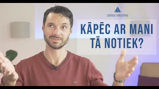 Kāpēc ar mani tā notiek?