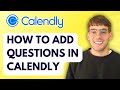 How to Add Questions in Calendly [2026 Full Guide]