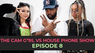 THE CAM G*RL VS. HOUSE PHONE SHOW EP. 8 FEAT. HOOK