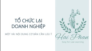 2.10. Tổ chức lại doanh nghiệp - Một số nội dung cơ bản cần lưu ý!