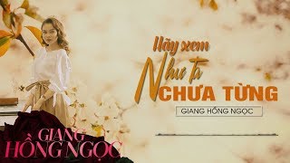 Hãy Xem Như Ta Chưa Từng - Giang Hồng Ngọc