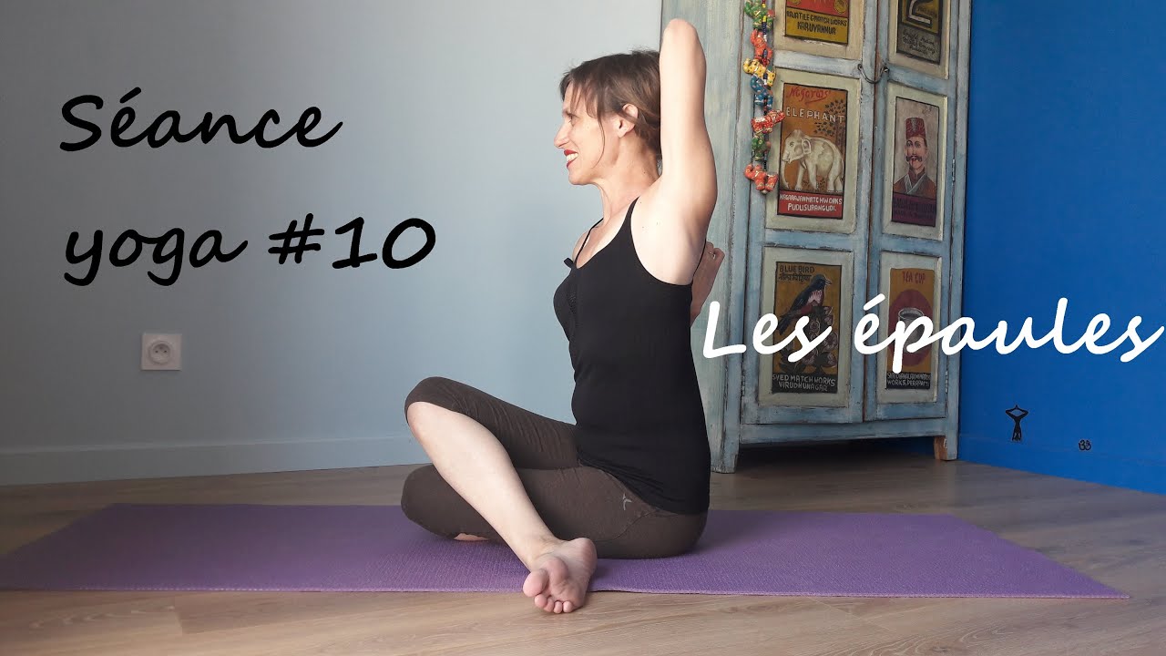 Séance Yoga 10 : La Ceinture Scapulaire - YouTube