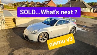 350z Nismo sold.....New car arrives