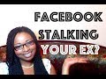 3 Reasons To Stop Facebook Stalking Ex-Boyfriends