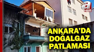 Ankara'da doğalgaz patlaması: 1 yaralı!  | A Haber