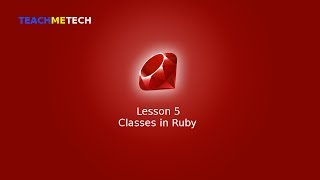 Learn Ruby Programming Lesson 5 - Classes in Ruby