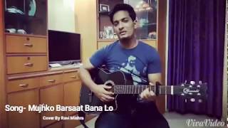 Mujhko Barsaat Bana Lo | Junooniyat | Guitar Cover By Ravi Mishra