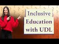 How Can I Implement Inclusive Education with UDL?