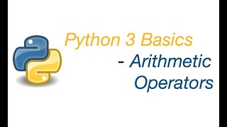 Python 3 Basics: Arithmetic Operator