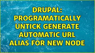 Drupal: Programatically untick generate automatic URL alias for new node