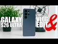 Using a Galaxy S26 Ultra to vlog and edit an entire day