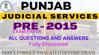 PUNJAB JUDICIARY - 2015 PCSJ- PRE EXAM PAPER  2015 - PPSC - Fully Discussed