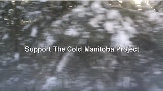 The Cold Manitoba Project \