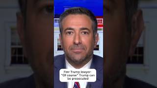 Former Trump lawyer: 'Of course' Trump can be prosecuted