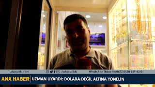 Uzman Uyardı: Dolara Değil Altına Yönelin