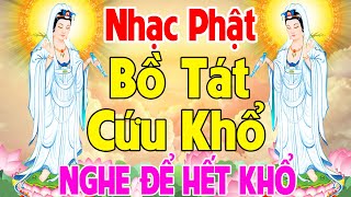 Nhạc Phật - Nhạc Phật Giáo Hay Nhất 2025 #108 Ca Khúc Bồ Tát Cứu Khổ #Nghe 15p Mỗi Ngày Để Hết Khổ