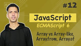 #12 Array vs Array-like, Array.from and Array.of (JavaScript ES6) - JavaScript ES6 Darija