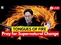 1HR Tongues of Fire 🔥 Pray in the Spirit for Supernatural Change