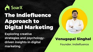 The Indiefluence Approach to Digital Marketing ft. Venugopal Singhal