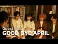 #49 Guest Talk: GOOD BYE APRIL