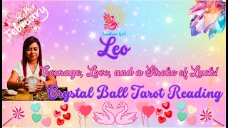 Leo Courage, Love, and a Stroke of Luck - Crystal Ball Tarot Reading!! #monthlytarot #leo #leotarot