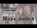 HAYE JULIET (8D AUDIO) DILJIT DOSANJH | JAANI | NEERU BAJWA |LATEST PUNJABI SONGS 2024