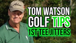 How to STOP the 1st Tee Jitters| Legend Tom Watson