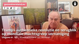 Trumps authentieke revolutie en terugblik op mondiale machtsgreep vernietiging | Karel van Wolferen