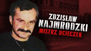 ZDZISŁAW NAJMRODZKI - Historia Mistrza Ucieczki PRL