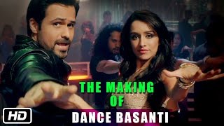 The Making of Dance Basanti - Ungli - Emraan Hashmi, Shraddha Kapoor