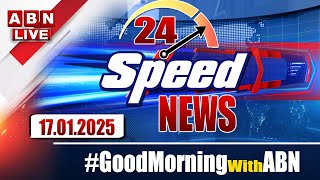 🔴LIVE : Speed News | 24 Headlines | 17-01-2025 | #morningwithabn | ABN Telugu