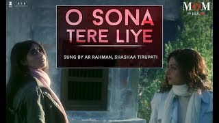 MOM  O Sona Tere Liye Song   AR Rahman   Sridevi Kapoor, Nawazuddin Siddiqui Latest 2017
