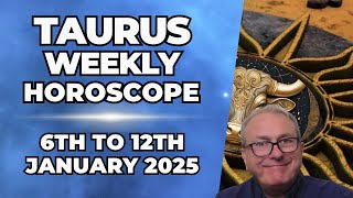 Taurus Weekly Horoscope 6th - 12th January 2025