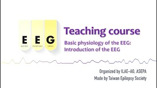 Basic physiology of the EEG - Introduction: #9 ILAE-AO \u0026 ASEPA EEG teaching course