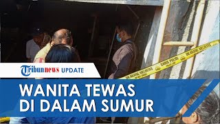 Saksi Lihat Air Berubah Jadi Keruh, Wanita Tewas Dalam Sumur