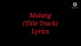 Song: Malang (Title Track) Lyrics| By Ved Sharma