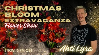 Christmas Bloom Extravaganza Show with Ahti Lyra