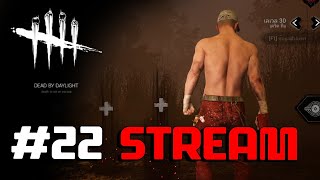 LIVE - Dead By Daylight #22 - ซ้อมหนักมาก