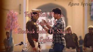 Tujhe Rab Mana (LYRICS)- Baaghi 3Tiger Shroff Shradda Kapoor Rochak Kohli Feat. Shaan 2020 song