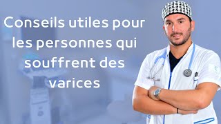 Conseils utiles pour les personnes qui souffrent des varices