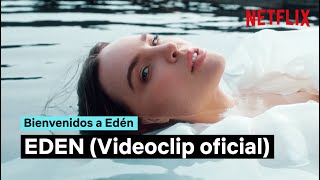 EDEN (Videoclip oficial) | Bienvenidos a Edén T2 | Netflix España