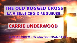 Carrie Underwood- The Old Rugged Cross (Lyrics video + traduction FRANCAISE)