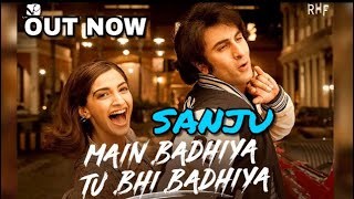 Sanju Song Badhiya Out Now | Ranbir Kapoor | Sonam Kapoor | Rajkumar Hirani Films | SANJU