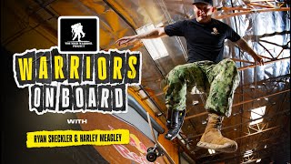 Warriors On Board | Ryan Sheckler + U.S. Navy Veteran Harley Meagley | Wounded Warrior Project