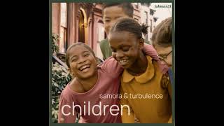 Samora \u0026 Turbulence - Children【Jan 2025】