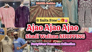 Ajao Ajao Ajao || 6 Suits Free😱🛍️” Shadi Walima Shopping 🛍️ “ PartyWear \u0026 Semi PartyWear Collection